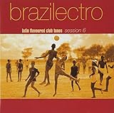 Brazilectro: Latin Flavoured Club Tunes 6