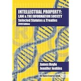 Intellectual Property: Law and the Information Society Selected Statutes and Treaties: 2019 Edition