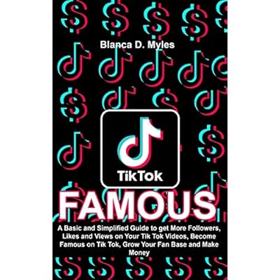 Tik Tok Famous: A Guide to More Followers, Likes, Ghana Ubuy