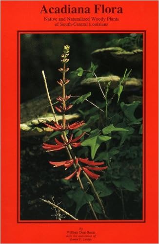 Acadiana Flora Native And Naturalized Woody Plants Of South Central Louisiana Reese William Dean 9780940984776 Amazon Com Books