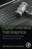 Digital Forensics Trial Graphics: Teaching the Jury through Effective Use of Visuals