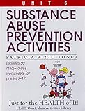 Substance Abuse Prevention Activities (Unit 6 of Just For The Health Of It! Series) (Health Curriculum Activities Library)