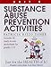 Substance Abuse Prevention Activities (Unit 6 of Just For The Health Of It! Series) (Health Curriculum Activities Library)