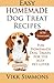 Easy Homemade Dog Treat Recipes: Fun Homemade Dog Treats for the Busy Pet Lover (Dog Care and Training) (Volume 2) by Vikk Simmons