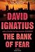 The Bank of Fear: A Novel - Book by David Ignatius