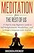 MEDITATION: Meditation for Beginners & the Rest of Us: Beginners Guide to Meditation, Mindfulness, Self-Enlightenment and Deeper Understanding with your Self. Exercises Included