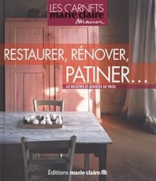 Restaurer, rénover, patiner