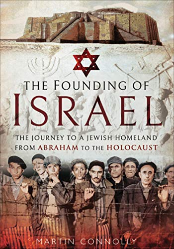 The Founding of Israel: The Journey to a Jewish Homeland from Abraham to the Holocaust - //medicalbooks.filipinodoctors.org