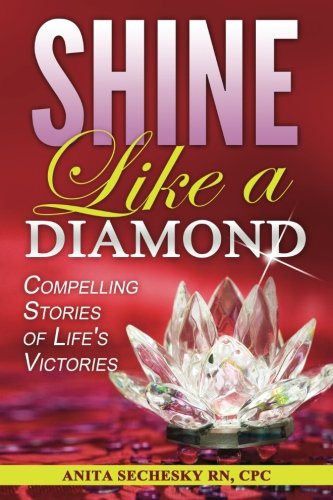 Shine Like a Diamond: Compelling Stories of Life's Victories libro