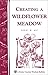 Creating a Wildflower Meadow: Storey's Country Wisdom Bulletin A-102 (Storey Country Wisdom Bulletin)
