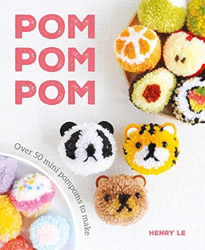 Pompomania: How to Make Over 20 Cute and Characterful Pompoms
