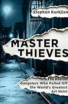 Master Thieves: The Boston Gangsters Who Pulled Off the World's Greatest Art Heist