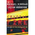 Crystal Fire: The Birth of the Information Age (Sloan Technology Series)