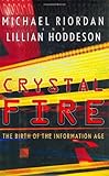 Crystal Fire: The Birth of the Information Age (Sloan Technology Series)