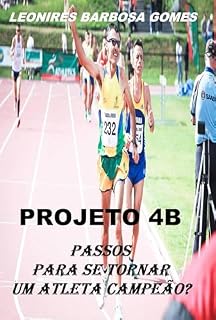 Livro PROJETO 4B: Passos Para Se Tornar Um Atleta Campeão!