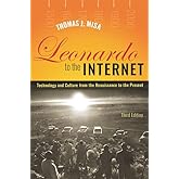 Leonardo to the Internet: Technology and Culture from the Renaissance to the Present (Johns Hopkins Studies in the History of