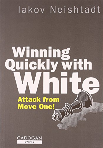 Winning Quickly with White by Iakov Neishtadt