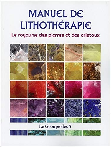 Manuel de lithothérapie : Le royaume des pierres et des cristaux by Le Groupe des 5