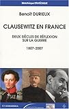 Clausewitz en France : Deux siècles de réflexion sur la guerre (1807-2007) by 