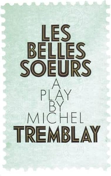 Les Belles Soeurs Tremblay Michel Van Burek John Glassco Bill 9780889223028 Books Amazon Ca
