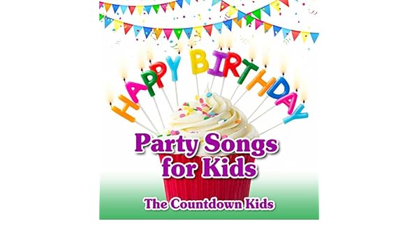 Happy Birthday Party Songs For Kids By The Countdown Kids On