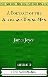 A Portrait of the Artist as a Young Man: The Original Classics - Illustrated by James Joyce, Zola