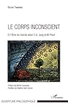 Le corps inconscient: Et l'Âme du monde selon C.G. Jung et W. Pauli (French Edition) by Bruno Traversi