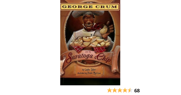 George Crum And The Saratoga Chip: Gaylia Taylor, Frank Morrison:  9781600606564: Amazon.com: Books