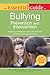 The Essential Guide to Bullying: Prevention And Intervention