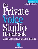 The Private Voice Studio Handbook: A Practical Guide to All Aspects of Teaching Revised Edition The Private Voice Studio Handbook: A Practical Guide to All Aspects of Teaching Revised Edition