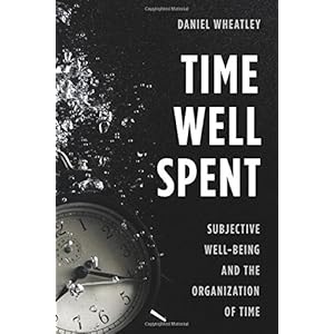 Time Well Spent: Subjective Well-Being and the Organization of Time
