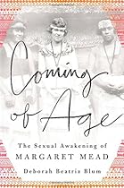 Coming of Age: The Sexual Awakening of Margaret Mead Coming of Age: The Sexual Awakening of Margaret Mead