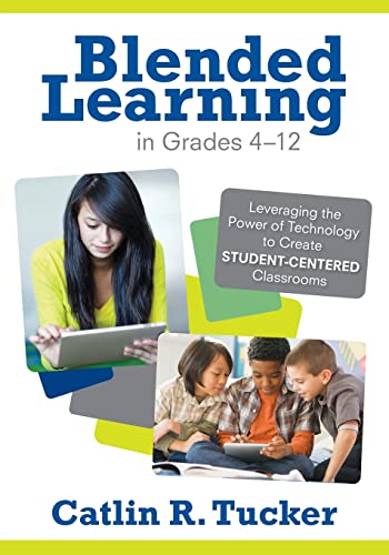 Blended Learning in Grades 4–12: Leveraging the Power of Technology to Create S…
