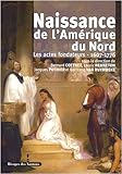 Naissance de l'Amérique du Nord : Les actes fondateurs 1607-1776 by 