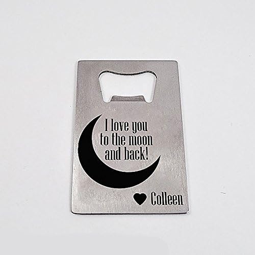 Love You to the Moon and Back Customized Bottle Opener. Fits in Wallet. Stainless Steel Credit Card Sized