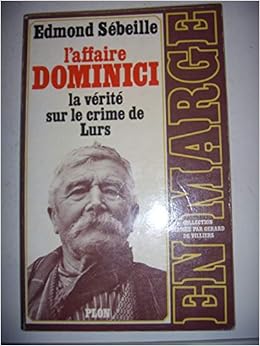 Amazon Fr L Affaire Dominici La Verite Sur Le Crime De Lurs Sebeille Edmond Livres