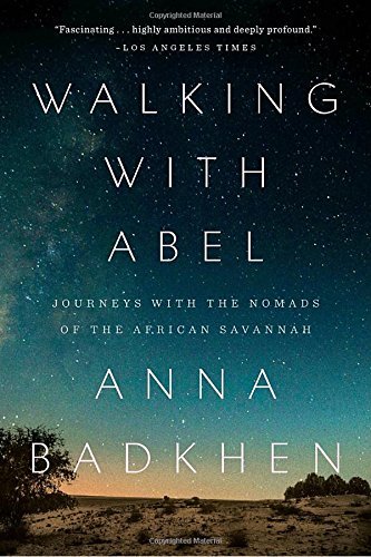 Walking with Abel : Journey with the Nomads of the African Savannah by Anna Badkhen (2016-08-04)