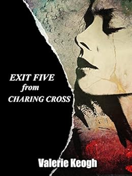 EXIT FIVE FROM CHARING CROSS by [Keogh, Valerie]