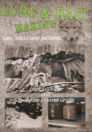 DVD - Clint Locklear and Predator Control Group - Lure & Bait Making Tips, Tricks and Methods