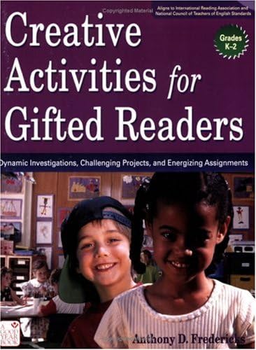 Creative Activities for Gifted Readers: Dynamic Investigations, Challenging Projects, and Energizing Assignments, Grades K–2