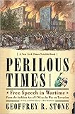 Perilous Times: Free Speech in Wartime: From the Sedition Act of 1798 to the War on Terrorism