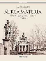 Aurea Materia: Appunti; coincidenze; disegni dal 1996 al 2010 (Arte) (Italian Edition)
