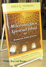 Milestones for a Spiritual Jihad: Toward an Islam of Grace (Essays on Exploring a Global Dream, Essay Number 3)