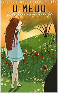 Livro O Medo: Não tenha medo, tenha fé.