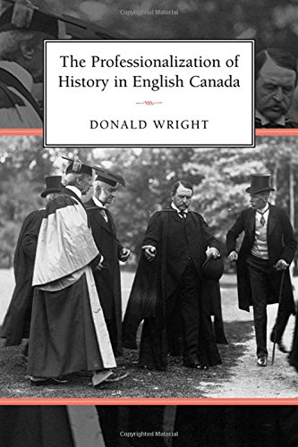 The Professionalization of History in English Canada The Professionalization of History in English Canada