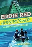 Eddie Red Undercover: Mystery in Mayan Mexico