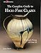 The Complete Guide to High-Fire Glazes: Glazing & Firing at Cone 10 (A Lark Ceramics Book) by