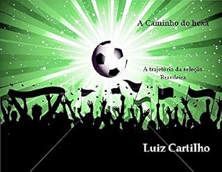 Livro a caminho do hexa: a trajetória da seleção brasileira