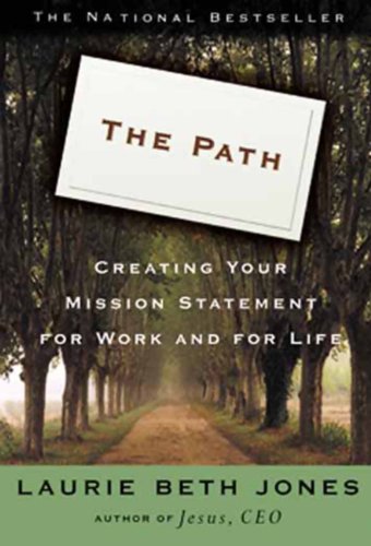 The Path: Creating Your Mission Statement for Work and for Life