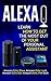 Alexa: Learn How to Get the Most Out Of Your Personal Assistant (Amazon Echo Show, Amazon Echo Look, Amazon Echo Dot, Amazon Echo, and Fire Stick)